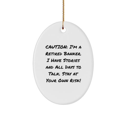 Funny Banker Gifts from Men to Banker Friends and Family - Oval Ornament with Caution Quote - Image 1