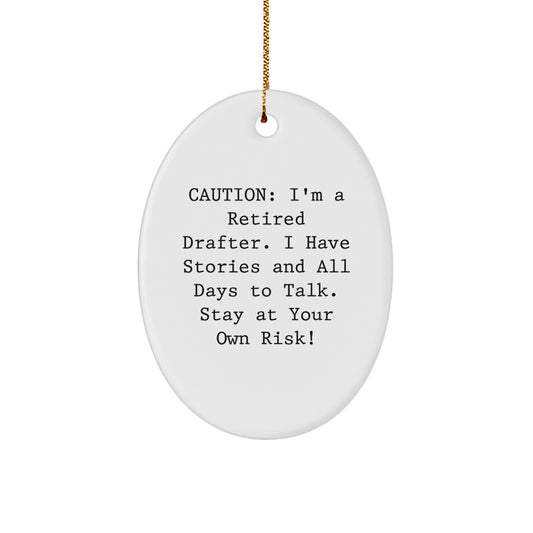 Funny Drafter Gifts from Friends to Colleagues - Oval Ornament, Caution: I'm A Retired Drafter, White - Image 1