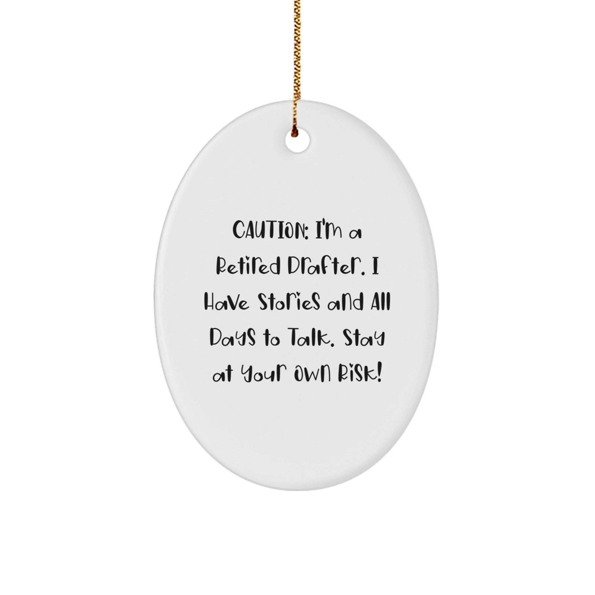 Funny Gift for Drafter Friends - Oval Ornament with 'Caution: I'm A Retired Drafter...' Quote, White, Christmas Unique Gifts from Men to Friends - Image 1