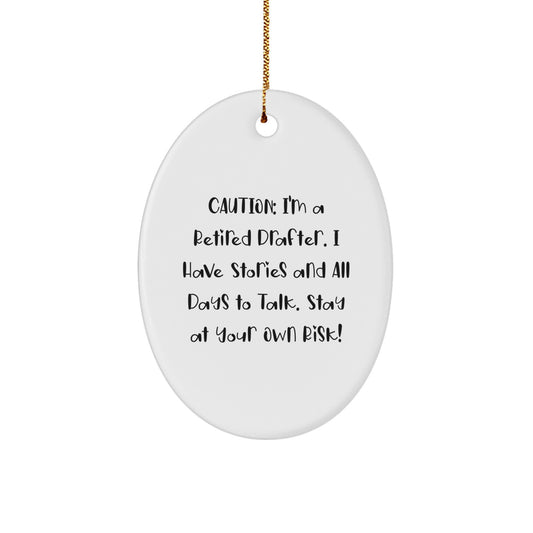 Funny Gift for Drafter Friends - Oval Ornament with 'Caution: I'm A Retired Drafter...' Quote, White, Christmas Unique Gifts from Men to Friends - Image 1