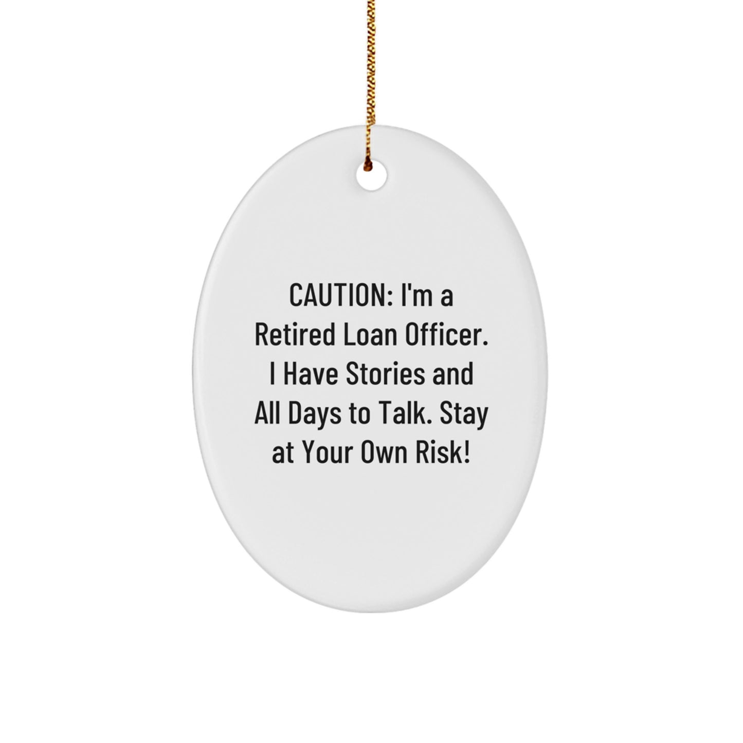Funny Loan Officer Gifts from Friends - 'Caution: I'm A Retired Loan Officer...' Oval Ornament for Christmas - Image 1