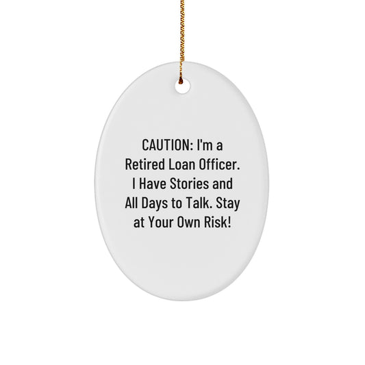 Funny Loan Officer Gifts from Friends - 'Caution: I'm A Retired Loan Officer...' Oval Ornament for Christmas - Image 1