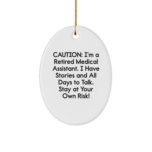 Medical Assistant Gifts from Friends: 'Caution: I'm A Retired Medical Assistant... Stay At Your Own Risk!' Oval Ornament for Christmas - Image 1