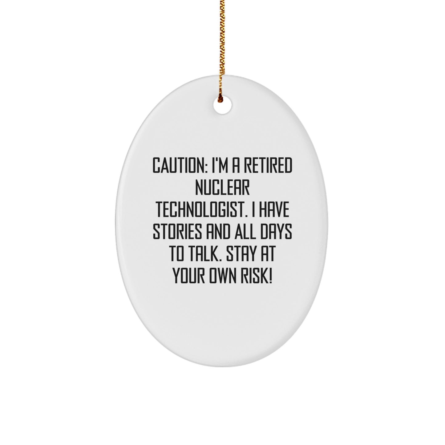 Funny Nuclear Technologist Gifts for Men, Oval Ornament with Caution Quote, Christmas Unique Presents from Friends - Image 1