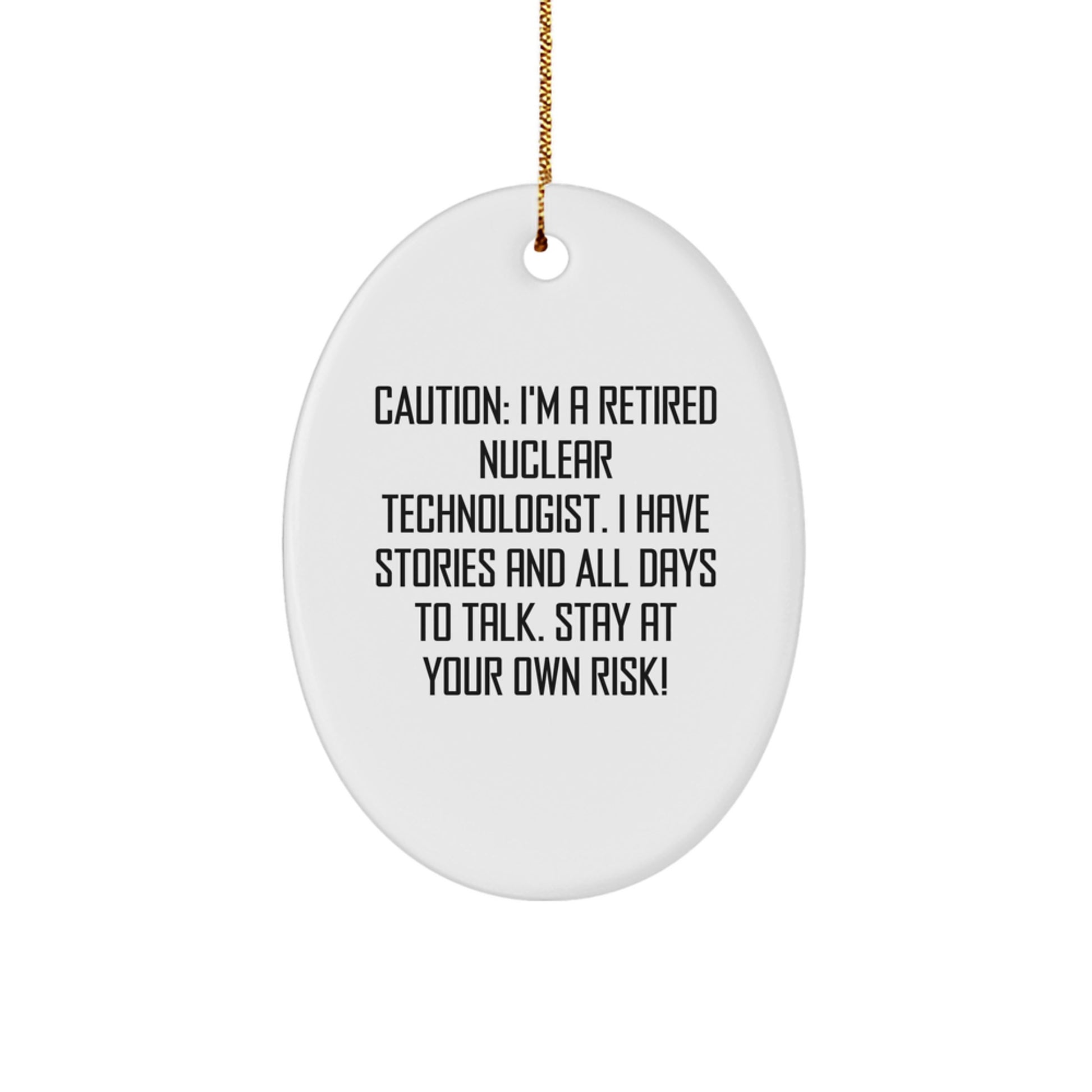 Funny Nuclear Technologist Gifts for Men, Oval Ornament with Caution Quote, Christmas Unique Presents from Friends - Image 1