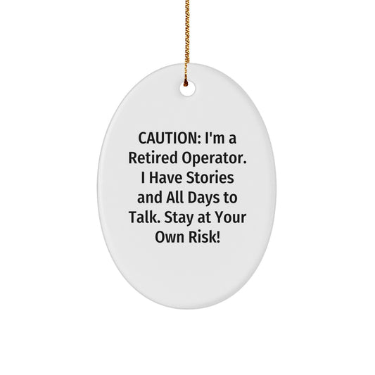Operator Gifts from Friends - Funny Oval Ornament with Caution Quote for Men, Women, or Coworkers - Christmas Unique Gifts - Image 1