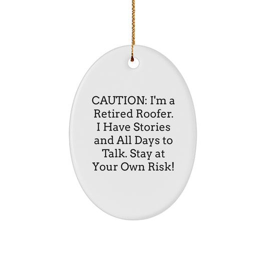 Funny Roofer Gifts from Friends and Family - White Oval Ornament for Christmas Unique Presents - 'Caution: I'm A Retired Roofer' Quote - Image 1