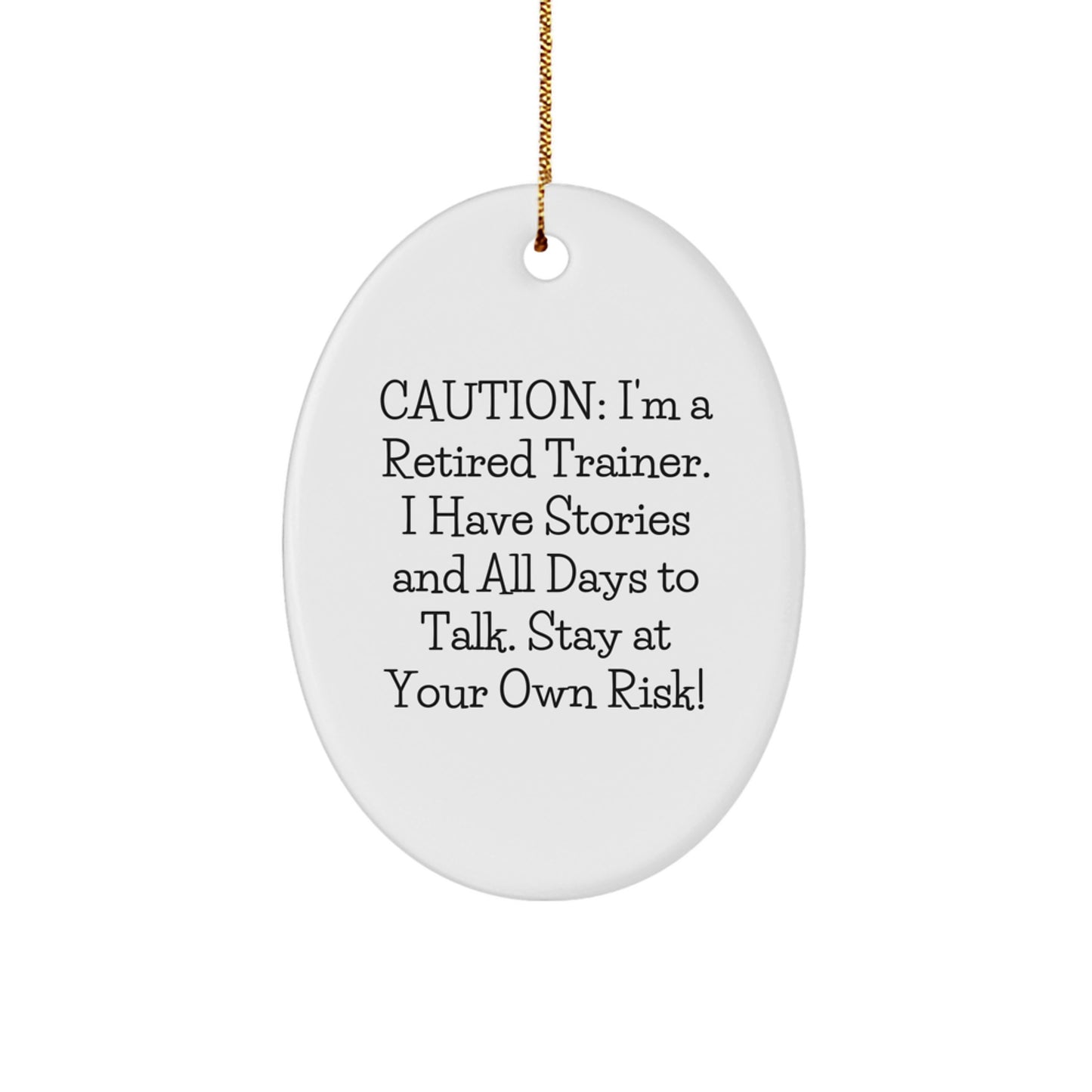 Funny Trainer Gifts from Friends for Men - Oval Ornament, Retired Trainer's Warning, White Color, Unique Christmas Unique Gifts - Image 1