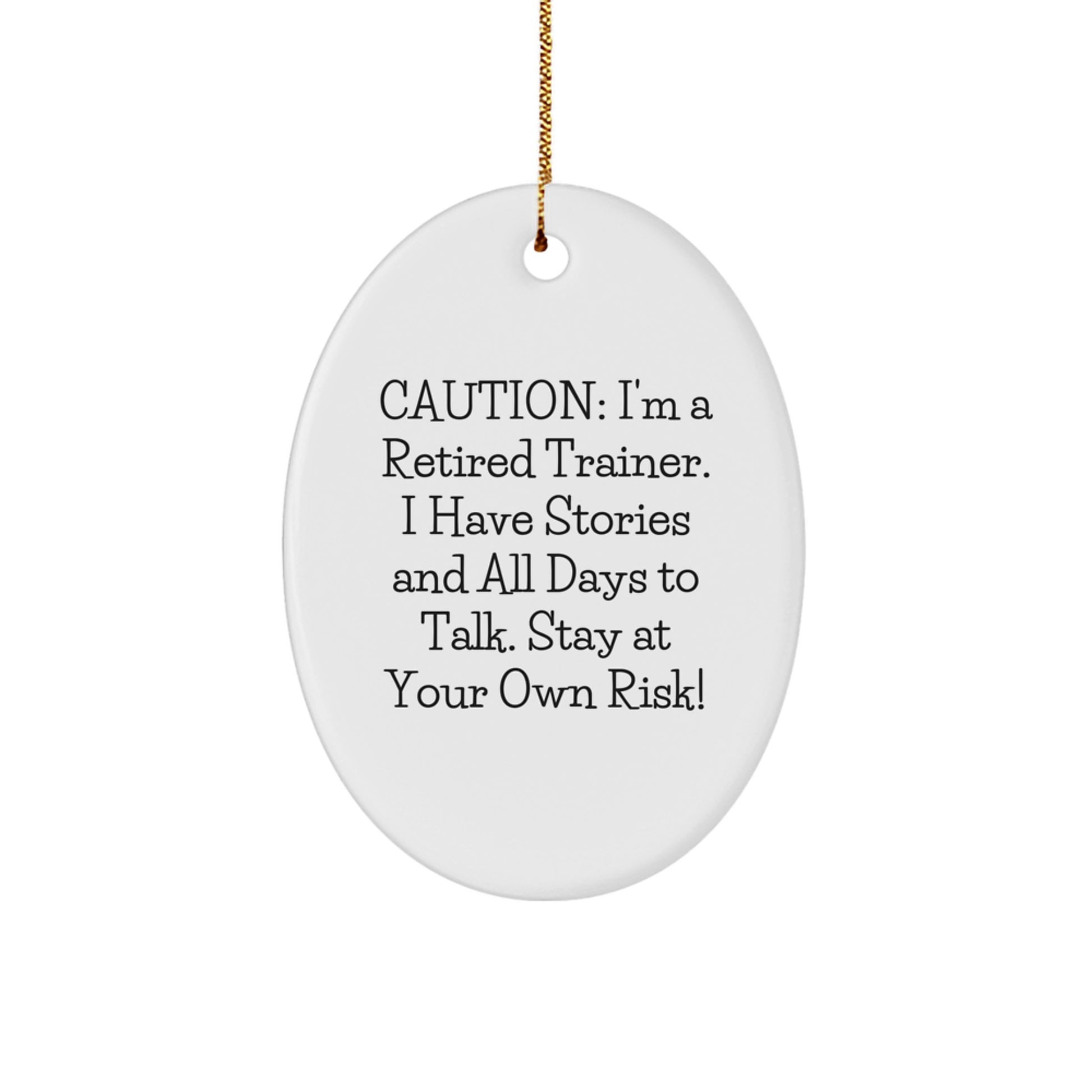 Funny Trainer Gifts from Friends for Men - Oval Ornament, Retired Trainer's Warning, White Color, Unique Christmas Unique Gifts - Image 1
