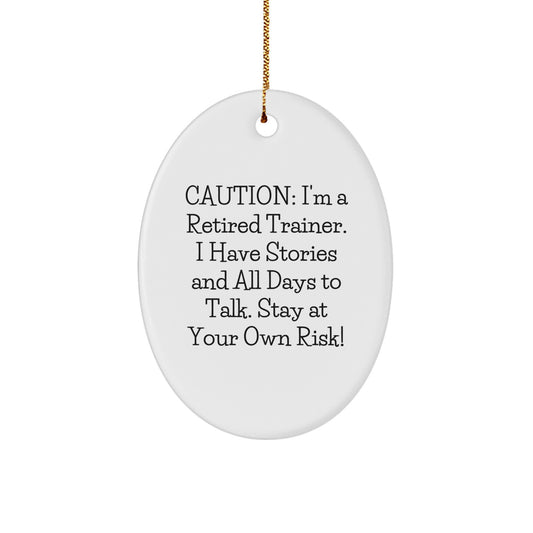 Funny Trainer Gifts from Friends for Men - Oval Ornament, Retired Trainer's Warning, White Color, Unique Christmas Unique Gifts - Image 1