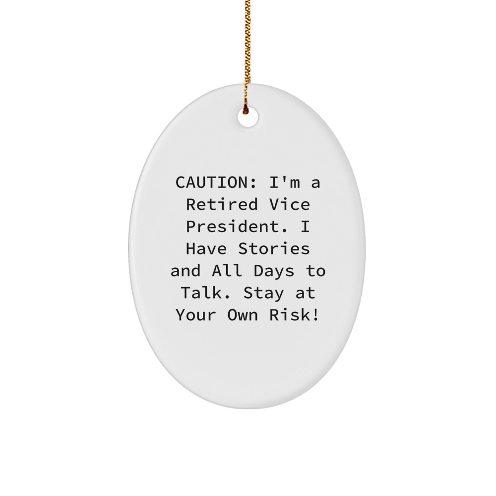 Funny Vice President Oval Ornament Gifts from Friends, Coworkers, or Family for Christmas Unique Decorations - Caution: I'm A Retired Vice President. - Image 1