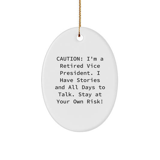 Funny Vice President Oval Ornament Gifts from Friends, Coworkers, or Family for Christmas Unique Decorations - Caution: I'm A Retired Vice President. - Image 1