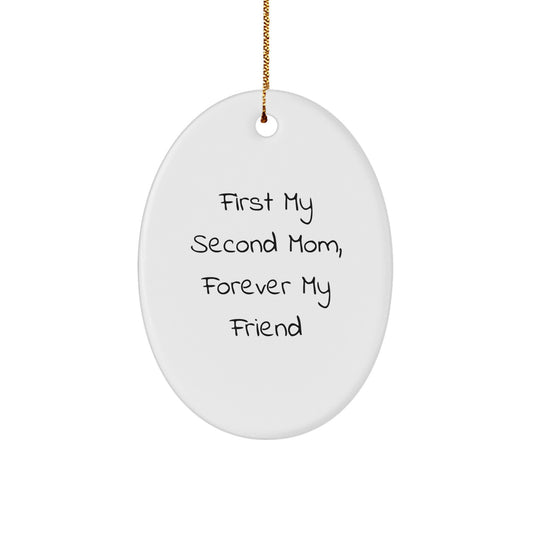 Funny Second Mom Gifts, Oval Ornament for Second Mom, 'First My Second Mom, Forever My Friend' Quote, Christmas Unique Gifts from Family to Second Mom - Image 1