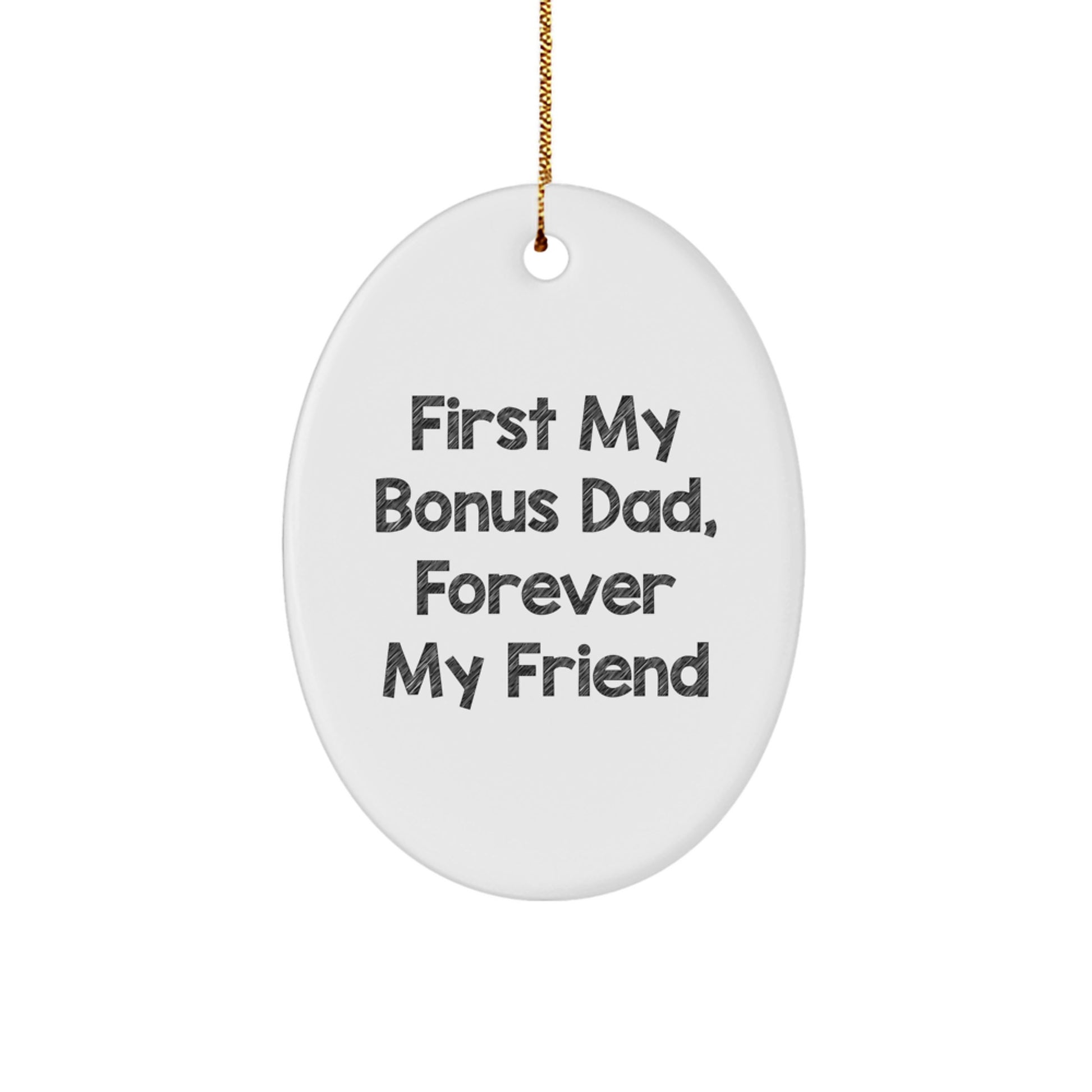 Funny Bonus Dad Oval Ornament, Gifts for Men, Women, or Friends, First My Bonus Dad, Forever My Friend, Christmas Unique Gifts from Family - Image 1