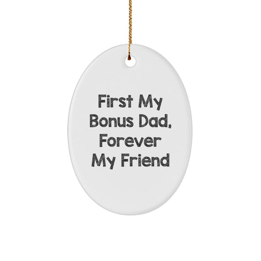 Funny Bonus Dad Oval Ornament, Gifts for Men, Women, or Friends, First My Bonus Dad, Forever My Friend, Christmas Unique Gifts from Family - Image 1