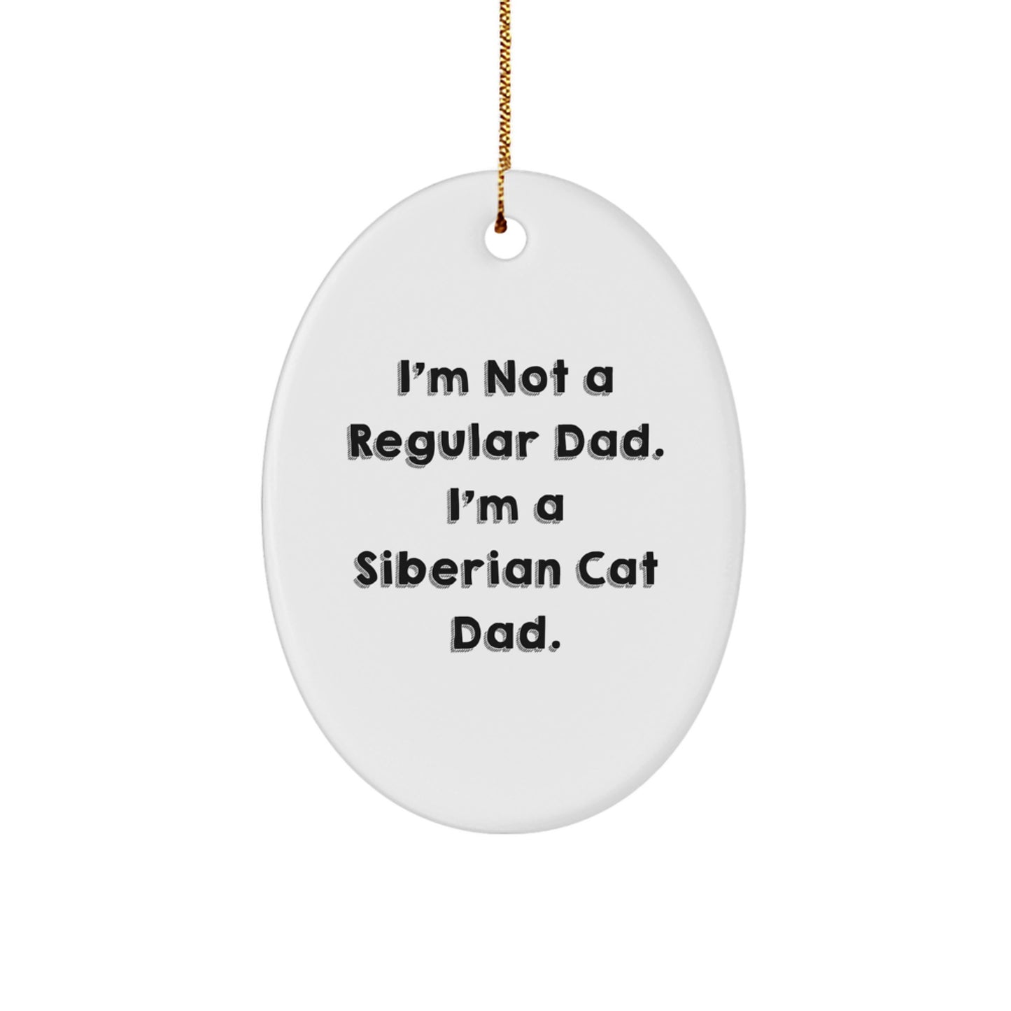 Siberian Cat Dad Gifts, Funny Oval Ornament, 'I'm Not A Regular Dad' Christmas Decor, Gifts from Dad to Siberian Cat Lovers - Image 1