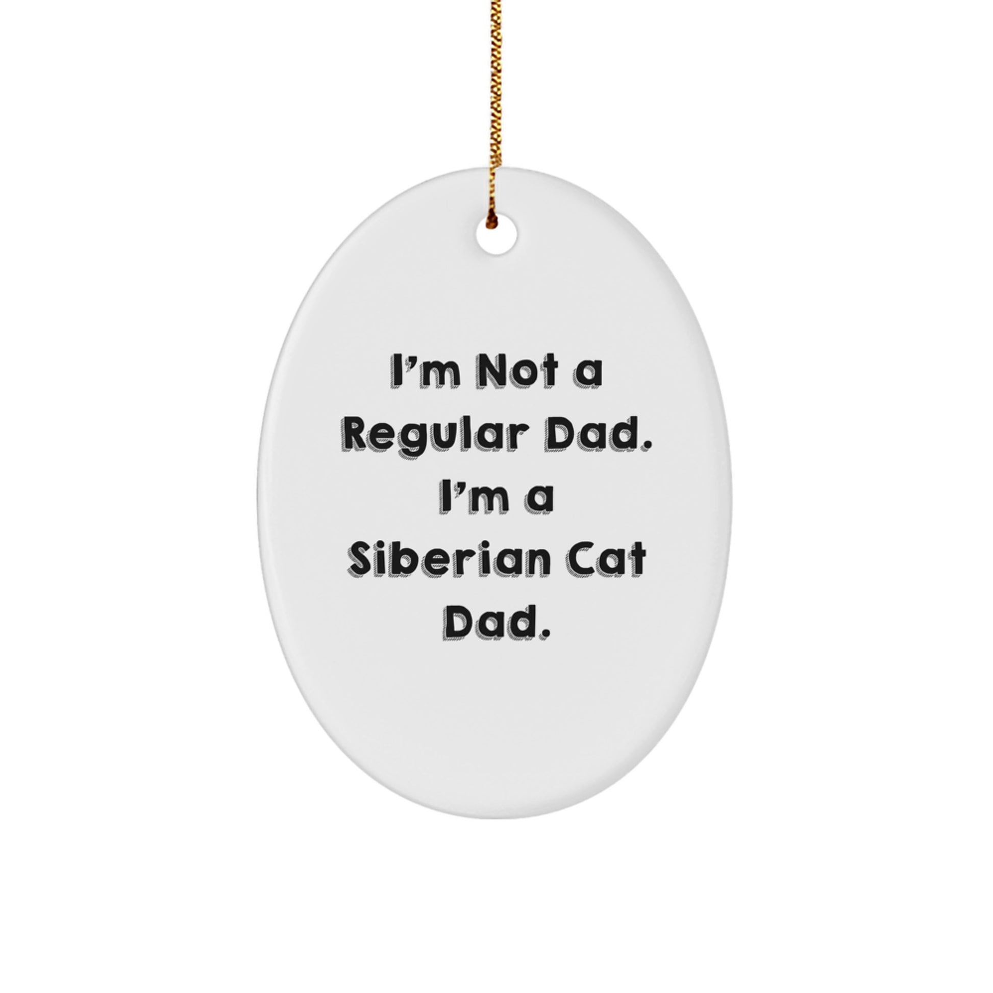 Siberian Cat Dad Gifts, Funny Oval Ornament, 'I'm Not A Regular Dad' Christmas Decor, Gifts from Dad to Siberian Cat Lovers - Image 1