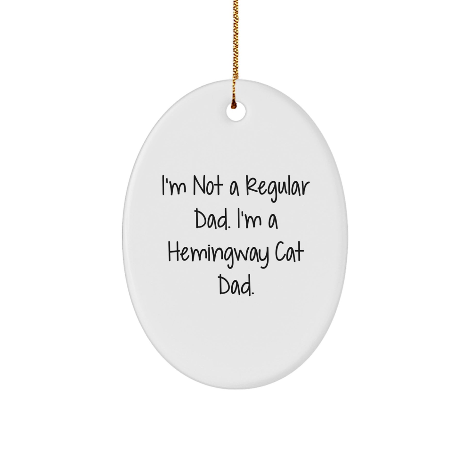 Hemingway Cat Dad Christmas Unique Gift, Funny Oval Ornament, 'I'm Not A Regular Dad', Unique Presents for Men, Women, Friends, Family, Gifts from Family, Gifts for Him, Her, Cat Lovers - Image 1