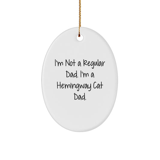 Hemingway Cat Dad Christmas Unique Gift, Funny Oval Ornament, 'I'm Not A Regular Dad', Unique Presents for Men, Women, Friends, Family, Gifts from Family, Gifts for Him, Her, Cat Lovers - Image 1