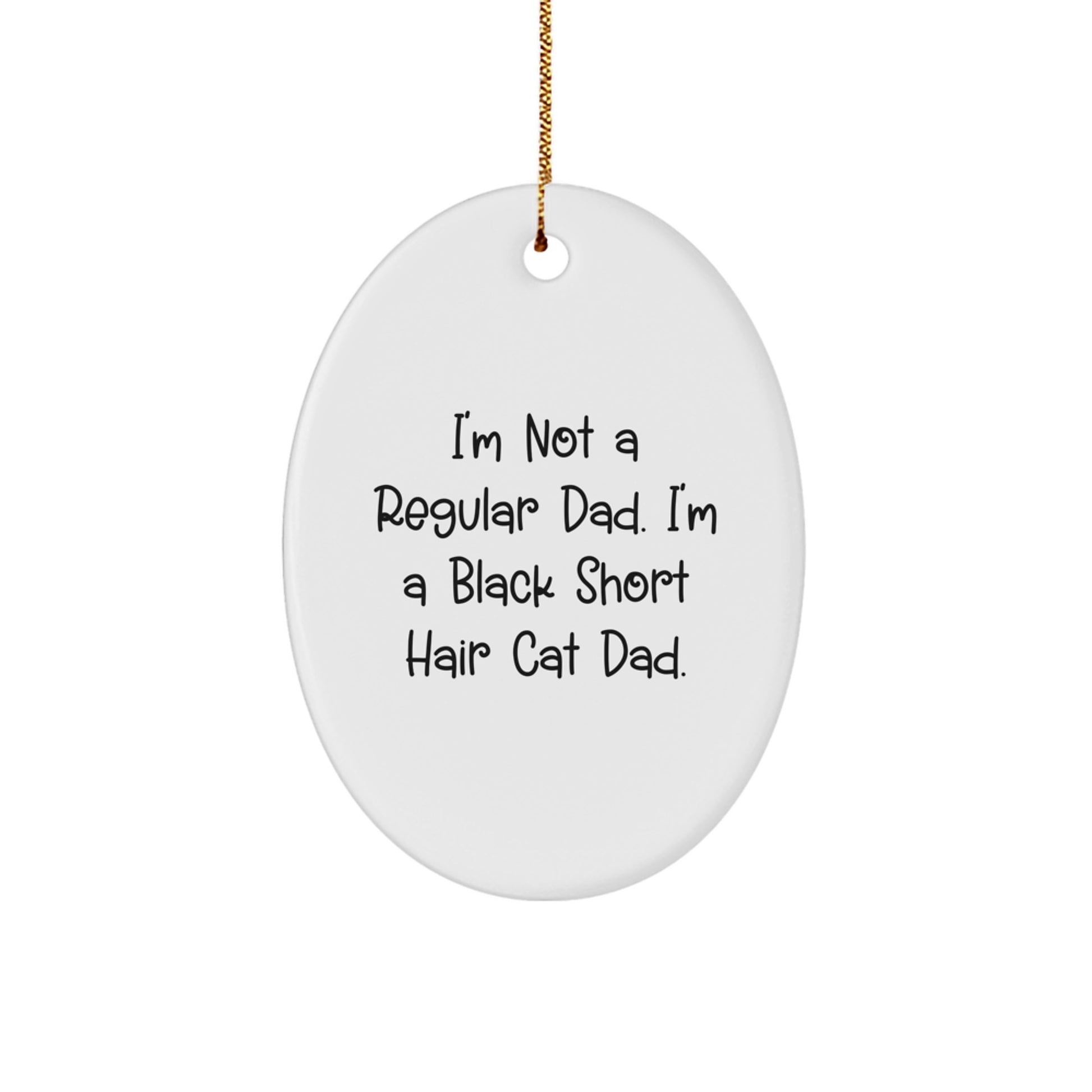 Black Short Hair Cat Dad Oval Ornament, Funny Quote Gifts from Men to Friends for Christmas - Image 1