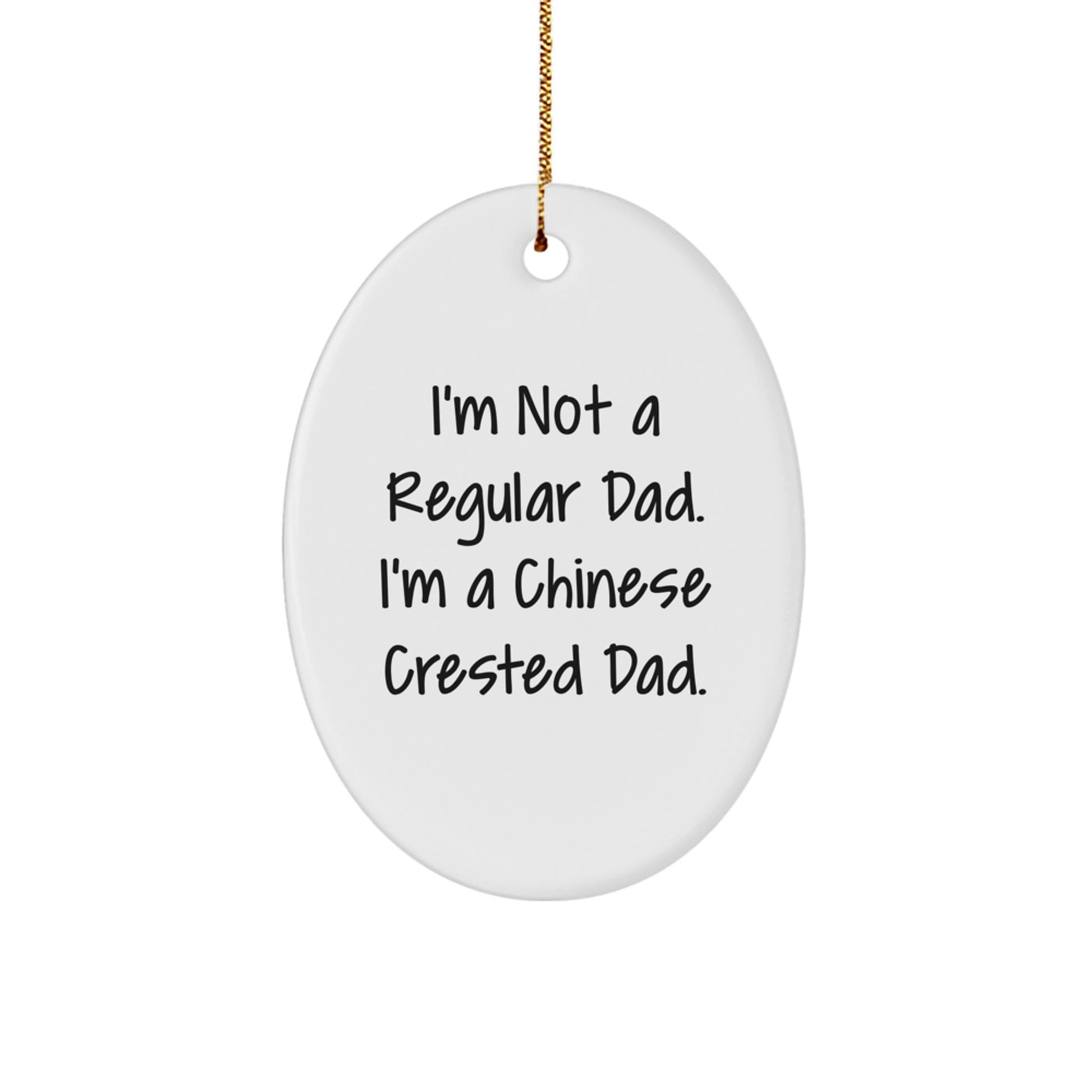 Funny Chinese Crested Dog Gifts from Dad - Oval Ornament for Chinese Crested Dog Lovers, Unique Christmas Unique Gifts for Men from Dad - Image 1