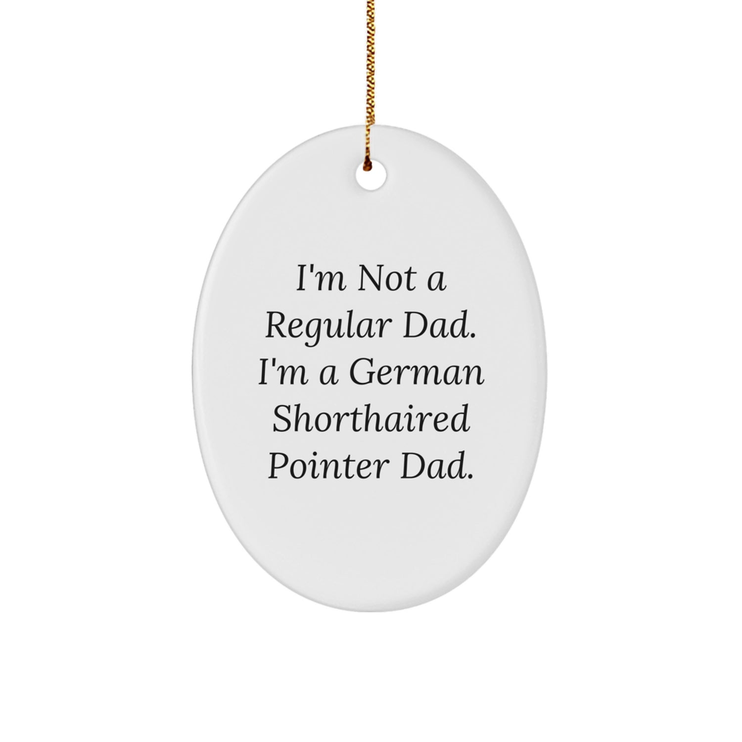 German Shorthaired Pointer Dad, Funny Oval Ornament, Gifts from Men to German Shorthaired Pointer Dog, Christmas Unique Gifts - Image 1