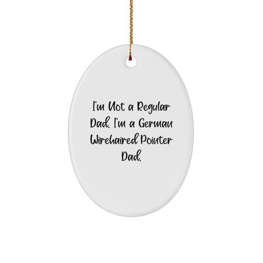 German Wirehaired Pointer Dog Gifts - Funny Oval Ornament, 'I'm Not A Regular Dad' Quote, Christmas Unique Gifts for Men from Family - Image 1