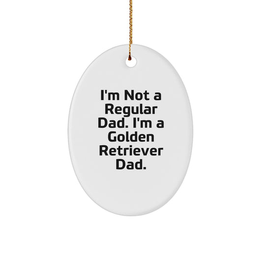 Funny Golden Retriever Dad Oval Ornament, Gifts from Family for Golden Retriever Dog, I'm Not A Regular Dad, Unique Christmas Unique Gifts - Image 1