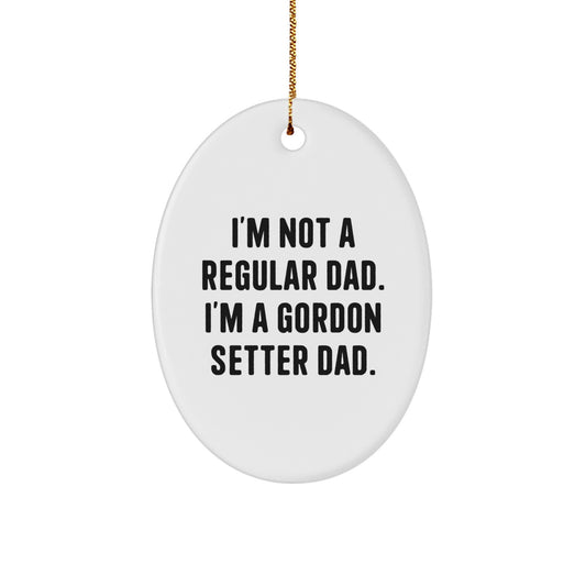 Gordon Setter Dad's Funny Christmas Unique Gift for Men Friends Family - Oval Ornament with I'm Not A Regular Dad Quote - Image 1