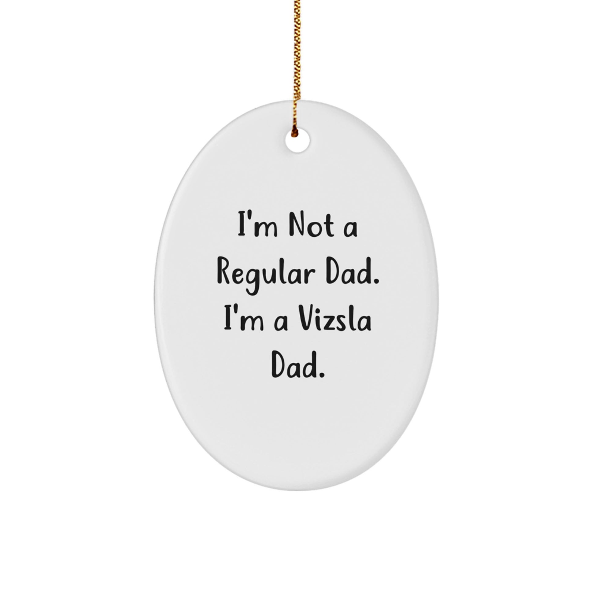 Funny Vizsla Dog Gifts from Dad to Vizsla Dog Lovers - Oval Ornament for Christmas Unique Presents - Image 1