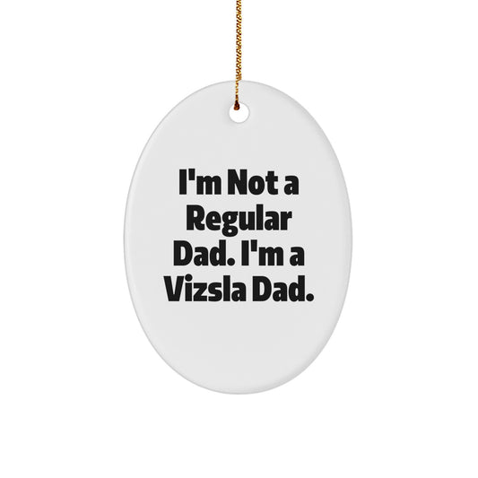 Funny Vizsla Dog Dad Gifts for Men, I'm A Vizsla Dad Oval Ornament, Christmas Unique Gifts from Family - Image 1