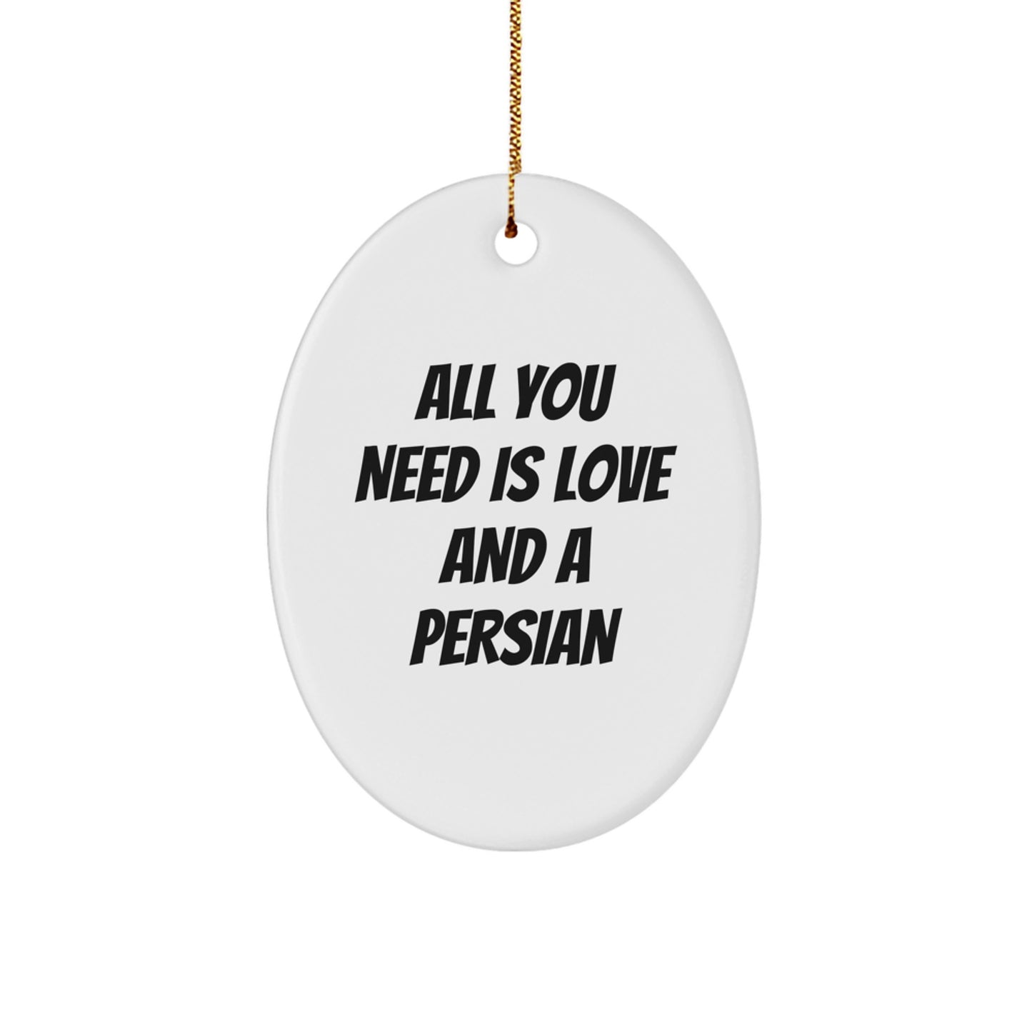 Funny Persian Cat Gifts for Women, Oval Ornament with 'All You Need Is Love And A Persian' Quote, Christmas Unique Gifts from Friends - Image 1