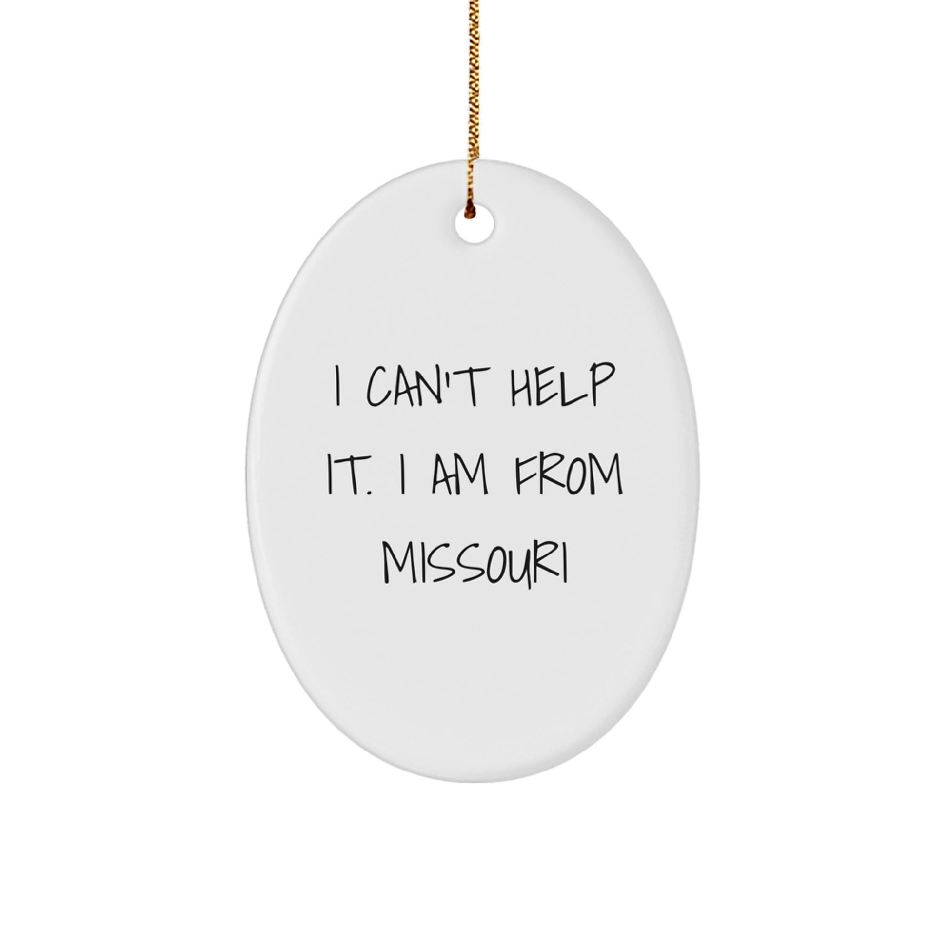 Missouri Gifts from Friends, Oval Ornament I Can't Help It I Am From Missouri Quote Christmas Unique Gifts - Image 1
