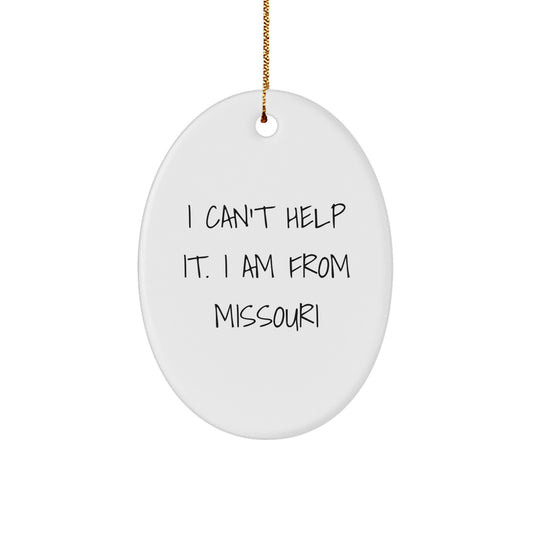 Missouri Gifts from Friends, Oval Ornament I Can't Help It I Am From Missouri Quote Christmas Unique Gifts - Image 1