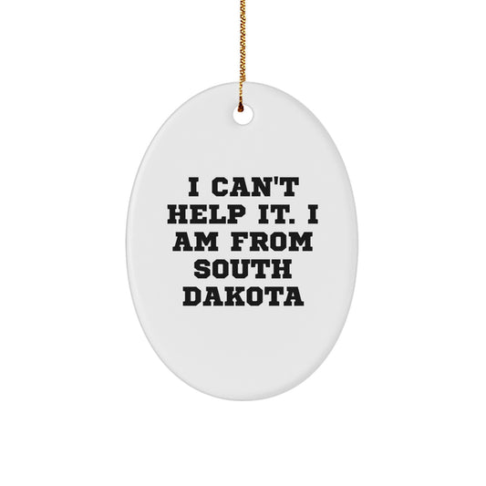 I Love 'I Can't Help It. I Am From South Dakota' Oval Ornament, South Dakota Gifts from Friends to Family, Unique Christmas Unique Gifts - Image 1