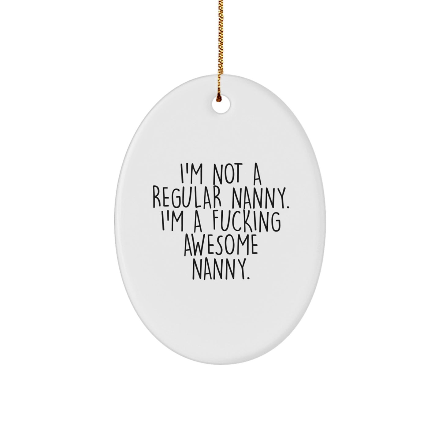 Funny Nanny Gifts for Christmas - Oval Ornament with I'm A F--king Awesome Nanny Quote - Gift from Friends or Family - Image 1