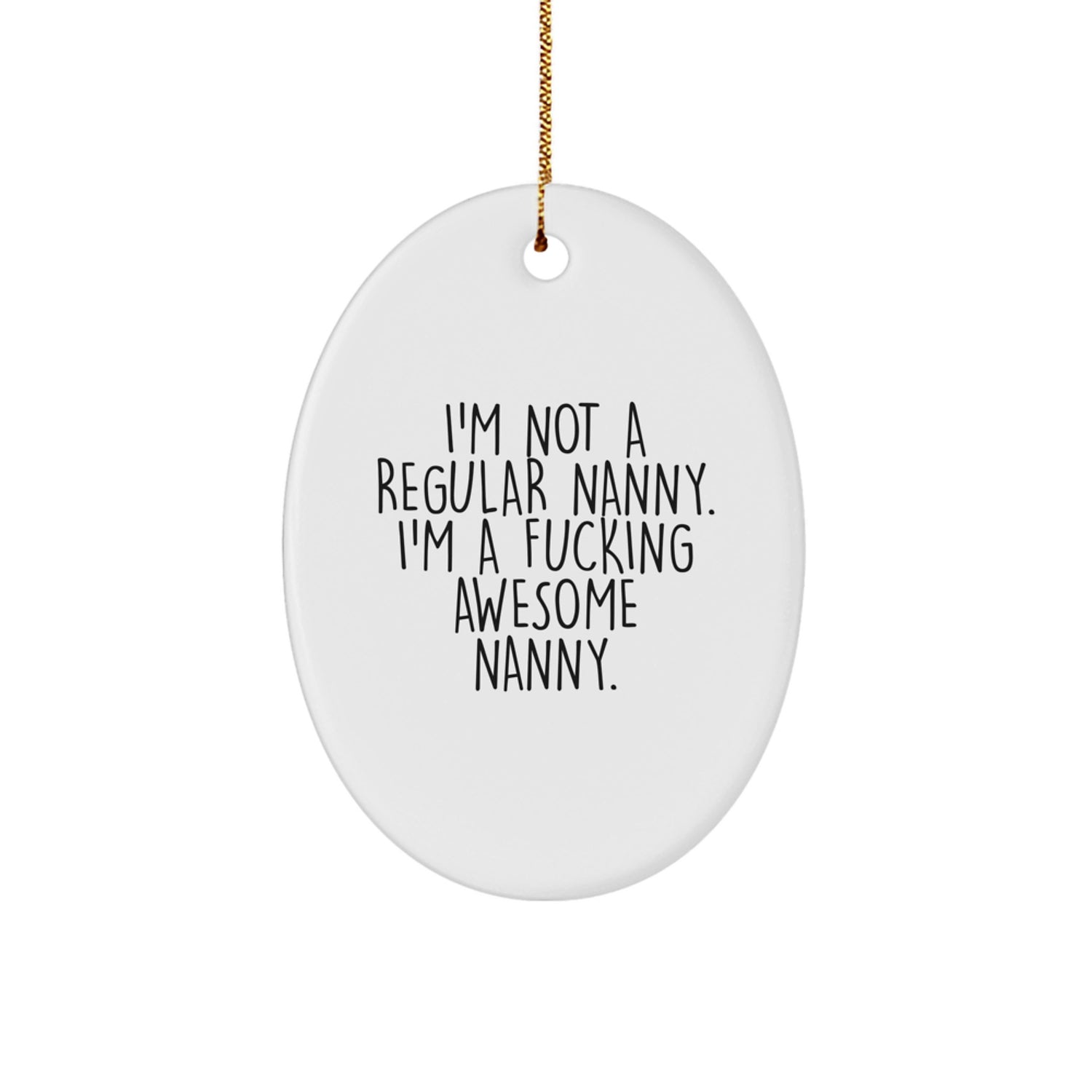 Funny Nanny Gifts for Christmas - Oval Ornament with I'm A F--king Awesome Nanny Quote - Gift from Friends or Family - Image 1