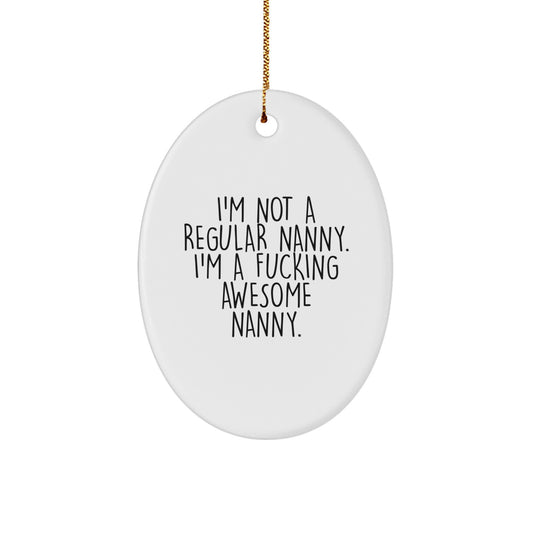 Funny Nanny Gifts for Christmas - Oval Ornament with I'm A F--king Awesome Nanny Quote - Gift from Friends or Family - Image 1
