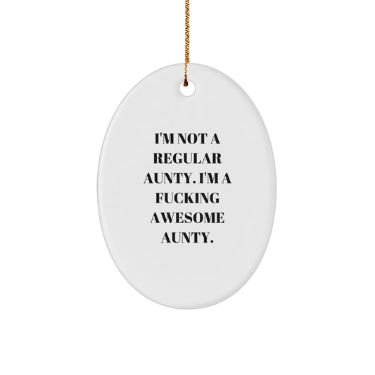 Funny Aunty Gifts, Christmas Unique Gifts from Men to Aunty, Oval Ornament with Inspirational Quote 'I'm Not A Regular Aunty' - Image 1