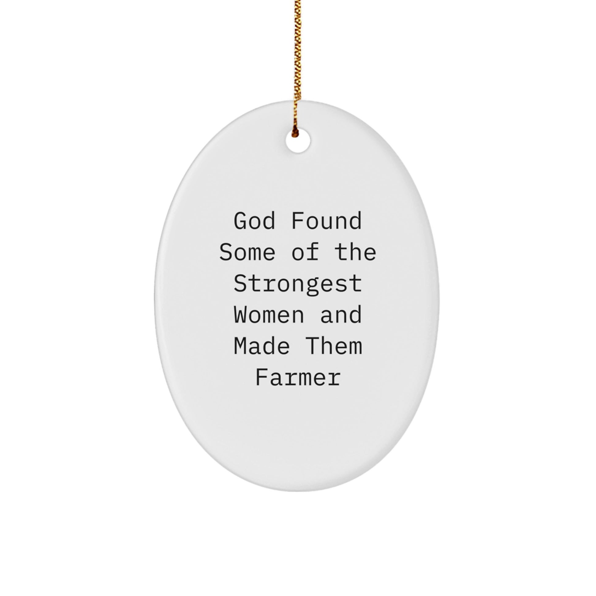 Funny Farmer Gifts from Friends Christmas Oval Ornament, Inspirational Quotes for Women - Image 1