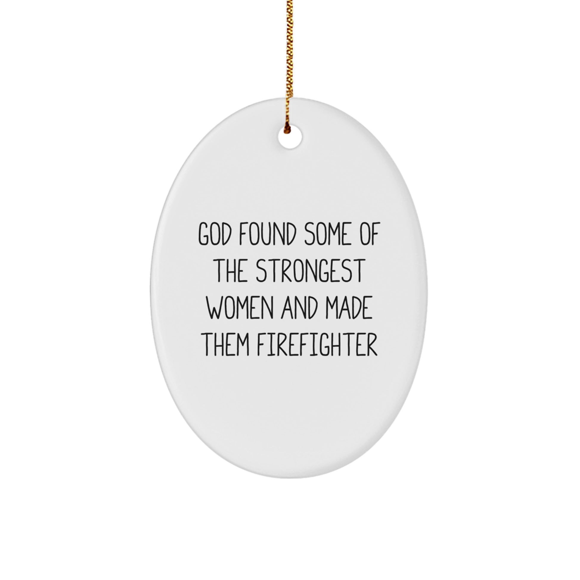 Funny Firefighter Gifts for Women - Inspirational Oval Ornament, Gifts from Women to Firefighter Friends, Quotes for Female Firefighter Christmas Unique Gifts - Image 1
