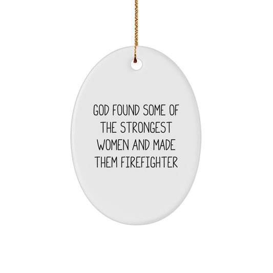 Funny Firefighter Gifts for Women - Inspirational Oval Ornament, Gifts from Women to Firefighter Friends, Quotes for Female Firefighter Christmas Unique Gifts - Image 1