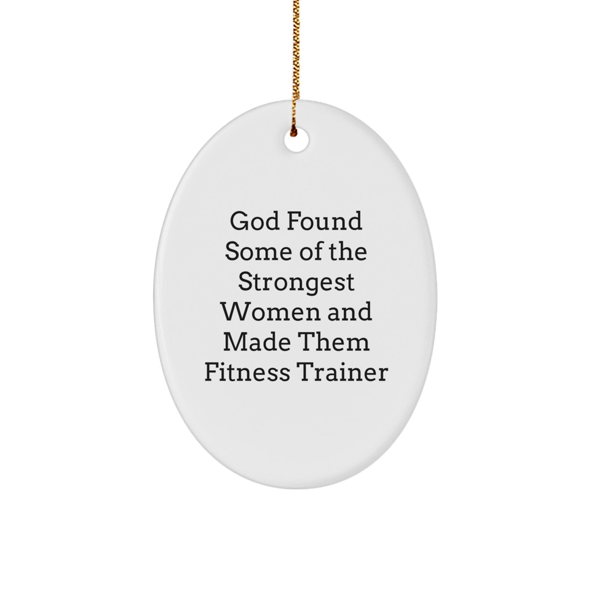 Funny Quote for Fitness Trainer, White Oval Ornament, Unique Christmas Unique Gifts from Men, Women, Friends, Coworkers, Family for Fitness Trainers, Fitness Enthusiasts - Image 1