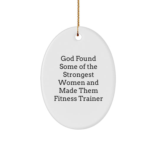 Funny Quote for Fitness Trainer, White Oval Ornament, Unique Christmas Unique Gifts from Men, Women, Friends, Coworkers, Family for Fitness Trainers, Fitness Enthusiasts - Image 1
