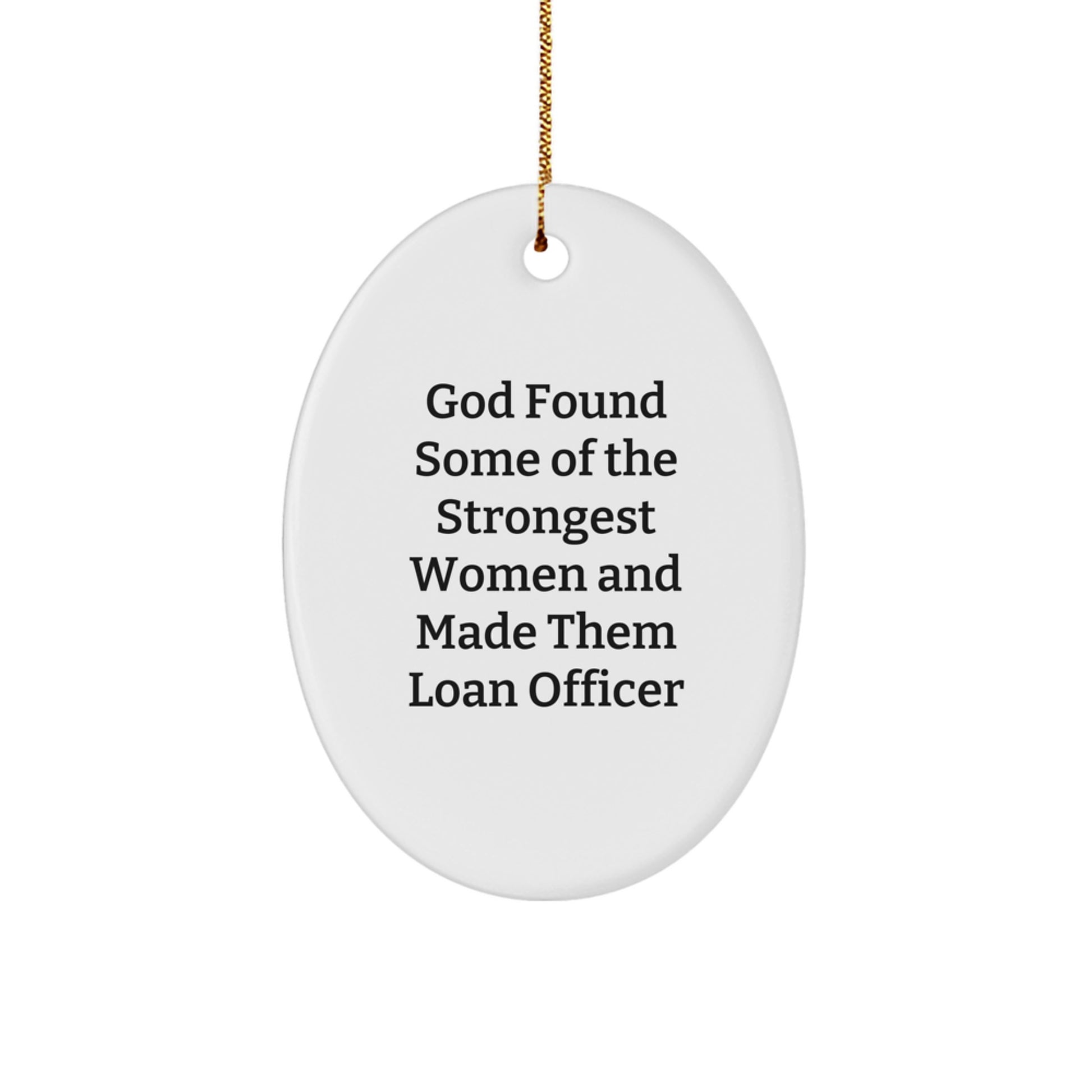 Funny Quote Loan Officer Oval Ornament Gifts from Men to Women Coworkers Friends Family - Unique Christmas Unique Gifts for Loan Officer Men Women - Image 1