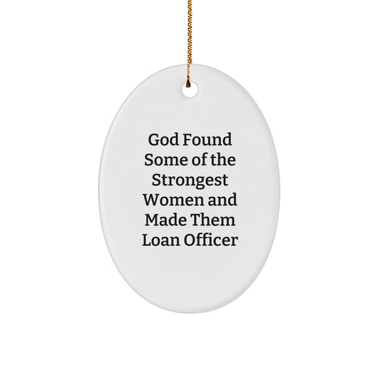 Funny Quote Loan Officer Oval Ornament Gifts from Men to Women Coworkers Friends Family - Unique Christmas Unique Gifts for Loan Officer Men Women - Image 1