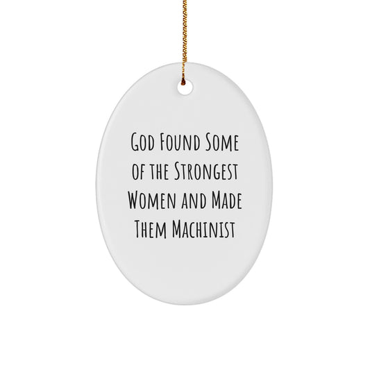 Funny Machinist Gifts from Women, Christmas Unique Gifts for Machinist Friends, Oval Machinist Decorations - Image 1