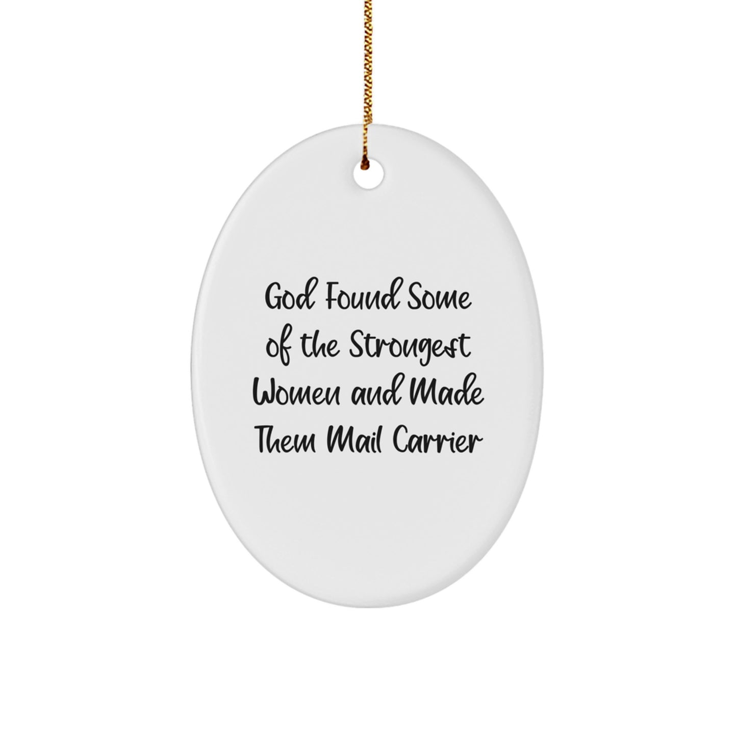 Funny Mail Carrier Gifts for Women, Oval Ornament from Friends, 'God Found Some Of The Strongest Women And Made Them Mail Carrier' Christmas Unique Gifts - Image 1