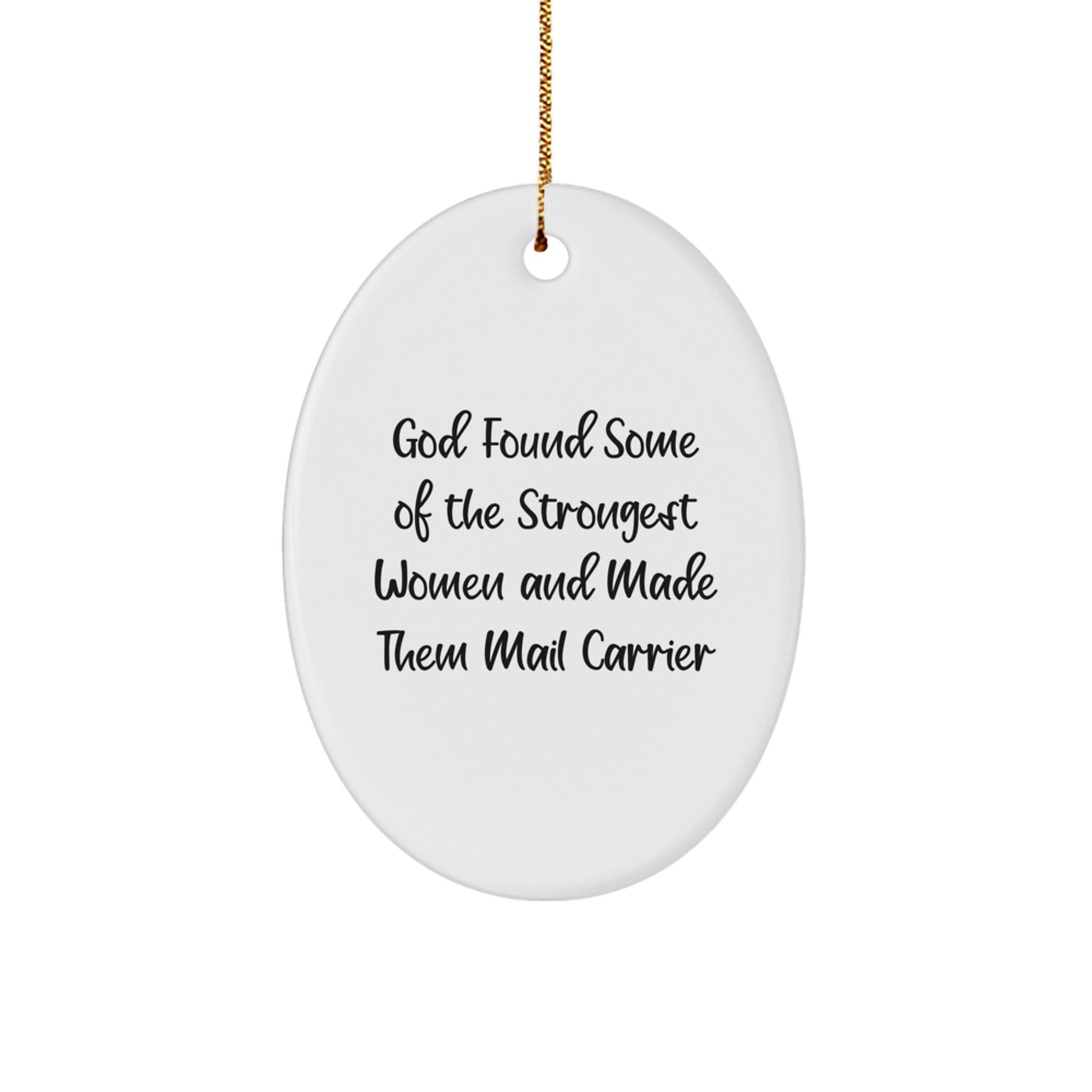 Funny Mail Carrier Gifts for Women, Oval Ornament from Friends, 'God Found Some Of The Strongest Women And Made Them Mail Carrier' Christmas Unique Gifts - Image 1