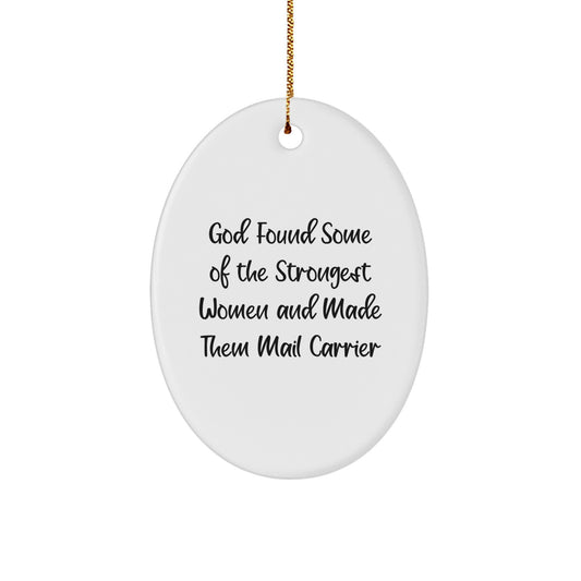 Funny Mail Carrier Gifts for Women, Oval Ornament from Friends, 'God Found Some Of The Strongest Women And Made Them Mail Carrier' Christmas Unique Gifts - Image 1